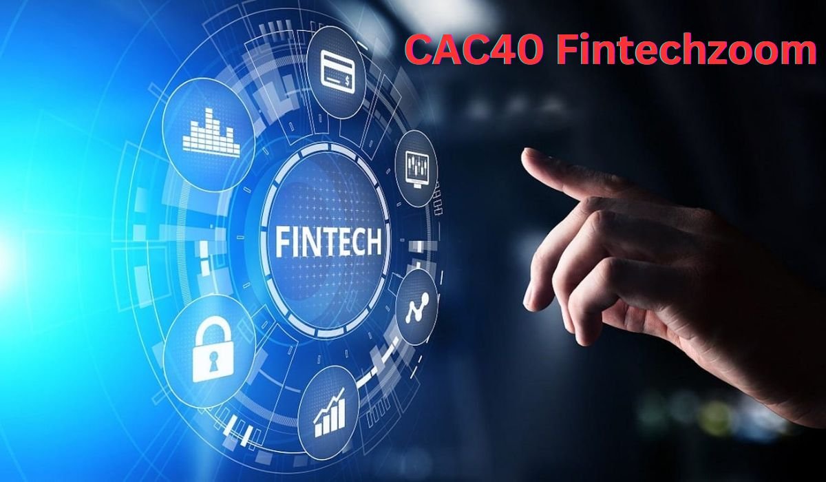 CAC40 Fintechzoom a Comprehrensive Analysis