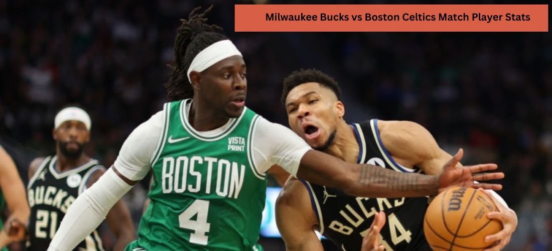 Boston Celtics vs Milwaukee Bucks Match Player Stats