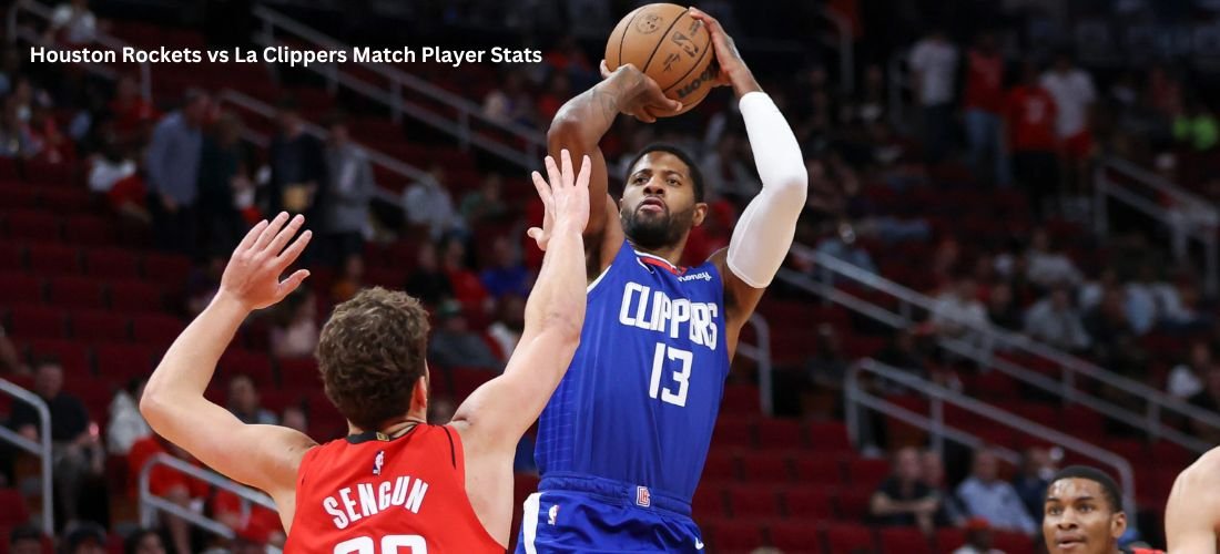 Houston Rockets vs La Clippers Match Player Stats