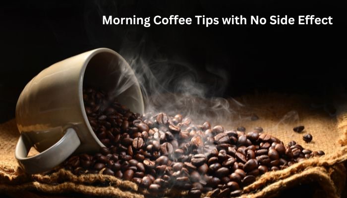 Morning Coffee Tips for No Side Effects