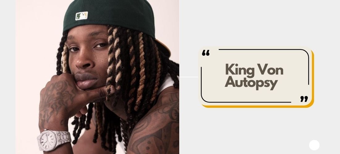 King Von Autopsy A Comprehensive Look into